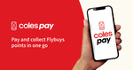 [VIC, NSW] Add a Payment Card to Your Coles Pay Wallet & Make an In-Store Purchase, Get a $20 Coles Gift Card @ Coles Pay