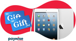 Win an Apple iPad Mini 2 [32GB Wi-Fi] Worth $368 or 1 of 3 $20 Gift Cards from Paywise