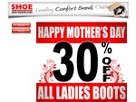 Mothers Day Sale - Shoe Warehouse 30% off ALL Womens Boots 