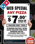 Domino's New Web Speical From $7 before 7pm Today (New Code: 79591)