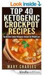Free eBook: Top 40 Ketogenic Crockpot Recipes: Top 40 Slow Cooker Ketogenic Recipes