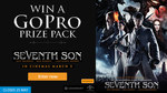 Win 1 of 5 Go Pro Hero4 Packs or 1 of 100 Double Passes to See Seventh Son (Total Value $8,280) from Ten Play