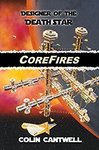 Free eBook 27-Dec-16 US time: CoreFires 1 - by DEATH STAR Designer Colin Cantwell