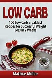 [eBook] Free - Low Carb: 100 Low Carb Breakfast Recipes/Vegan Diet: 101 Recipes For Weight Loss - Amazon AU/US