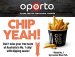 [SA Only] Free Chips @ Oporto This Friday, Saturday and Sunday