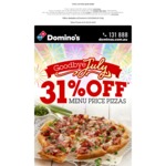 [31/07 ONLY] 31% off Menu Price Pizzas @ Domino's [Exclusions Apply]