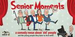 (NSW) Senior Moments - A Comedy Revue about ‘Old’ People $45.50 (was $65) Plus Booking Fees @ Lasttix