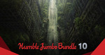 Humble Jumbo Bundle 10 $1, BTA, $10 (AU $1.3, BTA - AU $7.5, $AU $12) - $2 off for Monthly Subscribers