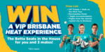 Win 1 of 3 VIP Brisbane Heat Experiences for 4 (Incl. Flights & Accommodation) Worth $5,400 from Betta