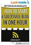 How to Start a Successful Blog in One Hour (Better Blog Booklets) - FREE Kindle eBook @ Amazon