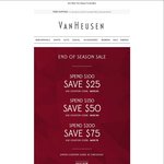 Van Huesen End of Season Sale - Spend $100 Save $25 | Spend $150 Save $50 | Spend $200 Save $75 | FREE SHIPPING Min Order $100