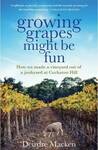 Win One of 5 copies of Growing Grapes Might Be Fun from Female.com.au