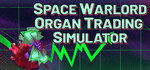 [PC, Steam] Space Warlord Organ Trading Simulator $14.47 (50% off) @ Steam