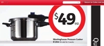 Westinghouse pressure cooker 6L for $49 at Coles from 07 July