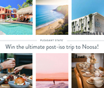 Win a Weekend Getaway to Noosa for 2 Worth $4,000 from Pleasant State