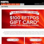 FOXTEL - $100 EFTPOS Card and 3 Months Free on 6 Months Plan When Referring New Customers!