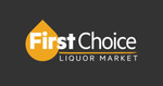 First Choice Liquor - $15 off $150, $25 off $200 Spend