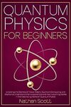 [eBook] Free - Quantum Physics for Beginners: Unlocking The Secrets of Wave Theory, Quantum Computing, and Mechanics @ Amazon AU