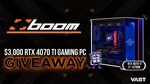 Win a RTX 4070 Ti Gaming PC Worth $3,000 from Vast/BoomTV