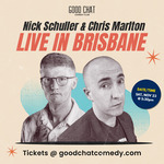 [QLD] Nick Schuller and Chris Marlton Good Chat Comedy Club $15 (Usually $20) @ Nick Schuller, Comedian