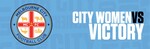 [VIC] Free Tickets to A-League Women's Preliminary Final Melbourne City Vs Melbourne Victory at AAMI Park 20th March @ Ticketek