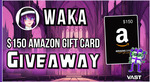 Win a $150 Amazon Gift Card or $150 Cash from Waka & Vast