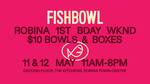[QLD] $10 Bowls and Boxes 11 & 12 May 11am-8pm @ Fishbowl, Robina