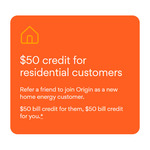 Referrer & Referee Each Get $50 Bill Credit for Residential Energy Supply or $200 for Business Energy Supply @ Origin Energy