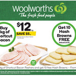 [WA] Buy 1kg Shortcut Bacon - Get 10 Free Hash Browns ($5 Value) @ Woolworths