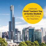 [VIC Only] Free Entry for Teachers between 2 and 8 Oct @ Eureka Tower