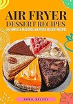 [eBook] Free: "Air Fryer Dessert Recipes: 100 Simple & Delicious Air Fryer Dessert Recipes" $0 @ Amazon AU, US