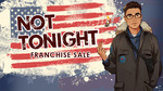 [PC, Steam] Not Tonight $4.34 / Not Tonight 2 $7.23 / The Ultimate Not Tonight Bundle $12.76 (75-85% ATL discounts) @ Steam