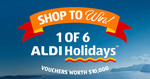 Win 1 of 6 $10,000 Holidays from ALDI [Requires Purchase/Ex TAS/NT]