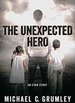 eBook: The Unexpected Hero by Michael C. Grumley ($3.99-->Free)