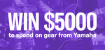 Win a  $5,000 to Spend on Yamaha Gear from Yamaha Music