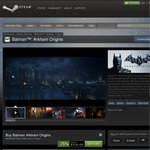 Batman: Arkham Origins $10, City GOTY $7.50, Asylum GOTY $5 (USD) on Steam