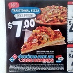 Traditional Pizzas from $7 Pick up @ Domino's