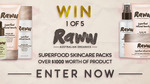Win 1 of 5 Raww Cosmetic Superfood Skin Care Packs Worth $183.91 from Seven Network