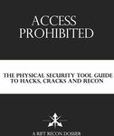 [eBook] $0: Red Team Kit Dossier: Access Prohibited - The Physical Security Guide to Hacks, Cracks and Recon @ Rift Recon