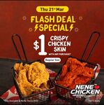 [VIC] $1 Crispy Chicken Skin (Regular Size) with Any Purchase, Limit 1 Per Customer @ Nene Chicken