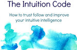 HALF PRICE  SIX WEEK Mentored  E-course 'The Intuition Code' $135