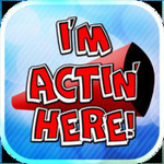 "I'm Actin Here" Now 50% off for $0.99 - iOS App