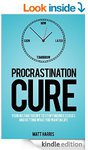 [Kindle eBook] Procrastination Cure: Stop Finding Excuses and Get What You Want in Life