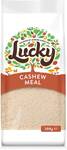 50% off: Lucky Natural Skin On Almond Meal 400g $5, Cashew Meal 200g $2.75, Hazelnut Meal 150g $2.75 @ Woolworths