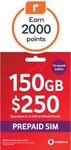Vodafone $250 365 Days 150GB Prepaid SIM Starter Kit + Bonus 2000 Everyday Rewards Points - $150 @ Woolworths