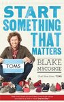 Start Something That Matters (Paperback) by Blake Mycoskie $27.31 + Delivery ($0 with Prime/ $59 Spend) @ Booktopia Amazon AU