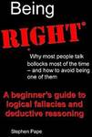 $0 eBook: Being Right - A Beginner's Guide to Logical Fallacies and Deductive Reasoning