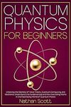 [eBook] Quantum Physics for Beginners: Unlocking the Secrets of Wave Theory, Quantum Computing, and Mechanics - Free @ Amazon AU