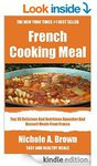  $0 Kindle Cookbook: French Cooking Meals: Top 30 Delicious And Nutritious Appetizer And Desserts