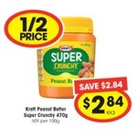 ½ Price Kraft Peanut Butter Super Crunchy 470g, $2.84 @ IGA